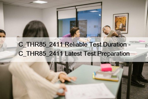 C_THR85_2411 Reliable Test Duration - C_THR85_2411 Latest Test ...