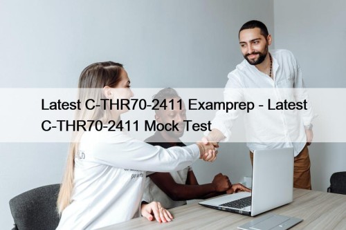 Latest C-THR70-2411 Examprep - Latest C-THR70-2411 Mock Test